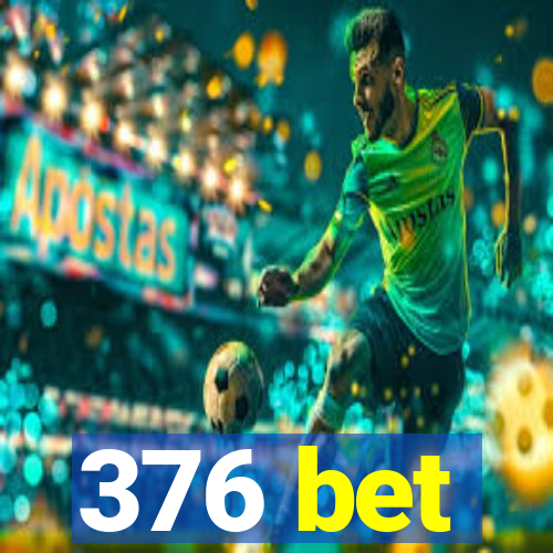 376 bet